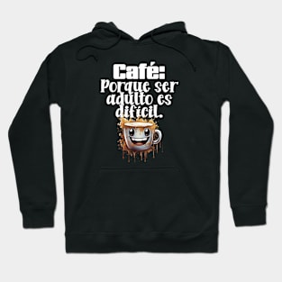 Café: Porque ser adulto es difícil. Hoodie